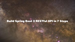 Read more about the article How to Build Spring Boot 2.X RESTful CRUD API with Spring Data JPA, Hibernate, Lombok, and MySQL Database in 7 Simple Steps