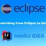 Tips You Need to Know before Switching from Eclipse to IntelliJ IDEA