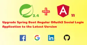 Read more about the article Upgrade Spring Boot Angular OAuth2 Social Login Application to the Latest Version