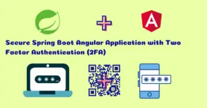 Read more about the article How to Secure Spring Boot Angular Application with Two Factor Authentication