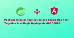 Read more about the article How to Package Angular Application with Spring REST API