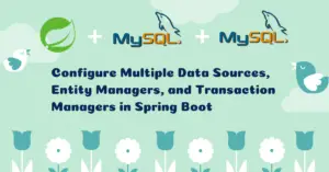 Read more about the article How to Configure Multiple Data Sources, Entity Managers, Transaction Managers in Spring Boot