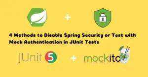 Read more about the article Four Methods to Disable Spring Security in JUnit Tests