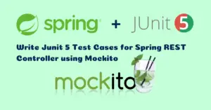 Read more about the article How to Write Junit 5 Test Cases for Spring REST Controller using Mockito