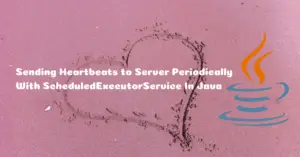 Read more about the article How To Send Heartbeats Periodically With ScheduledExecutorService In Java